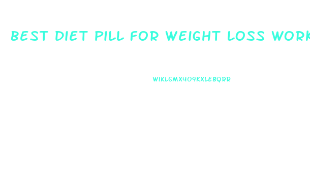 Best Diet Pill For Weight Loss Works Fast For Women