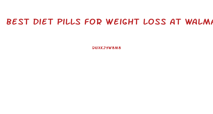 Best Diet Pills For Weight Loss At Walmart
