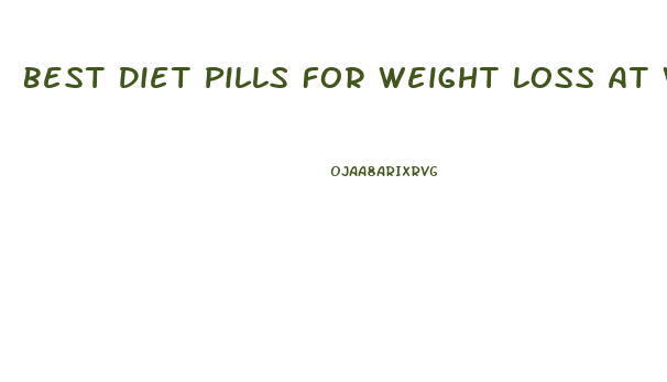 Best Diet Pills For Weight Loss At Walmart