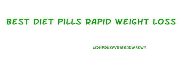 Best Diet Pills Rapid Weight Loss