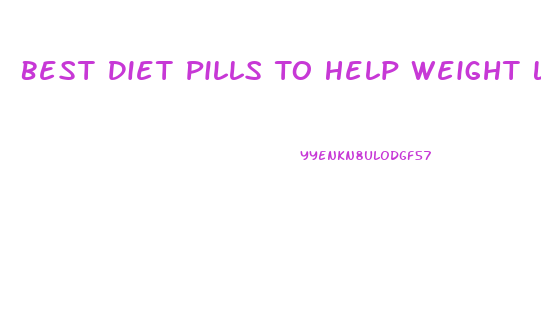 Best Diet Pills To Help Weight Loss