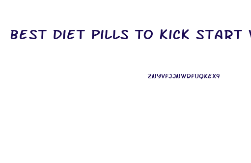 Best Diet Pills To Kick Start Weight Loss