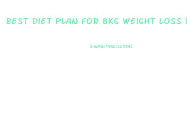 Best Diet Plan For 8kg Weight Loss In 2 Months