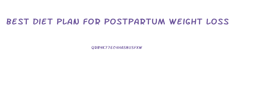 Best Diet Plan For Postpartum Weight Loss