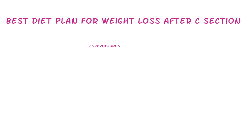 Best Diet Plan For Weight Loss After C Section
