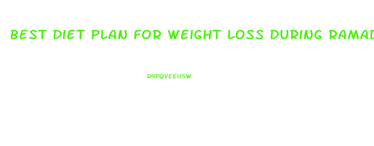 Best Diet Plan For Weight Loss During Ramadan