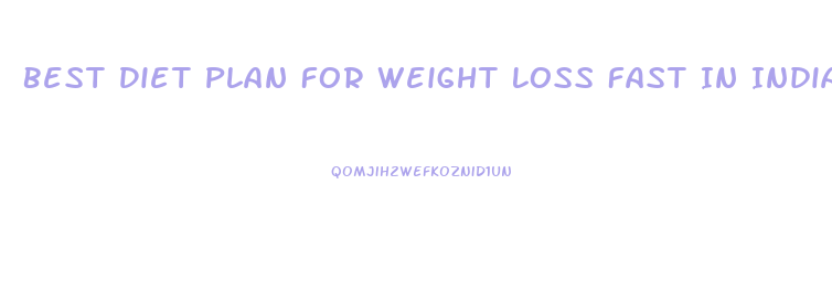 Best Diet Plan For Weight Loss Fast In India