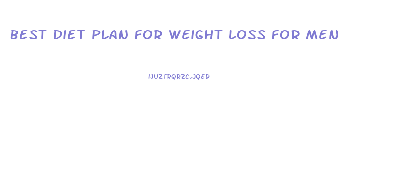 Best Diet Plan For Weight Loss For Men