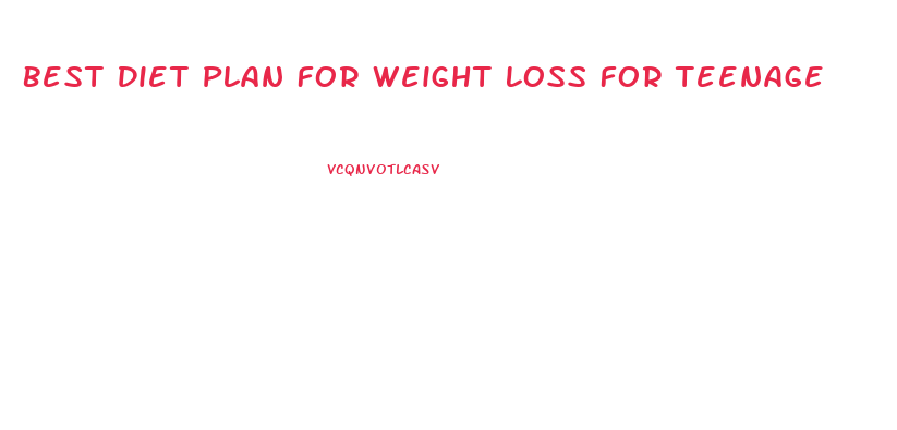 Best Diet Plan For Weight Loss For Teenage