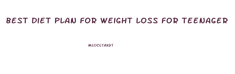 Best Diet Plan For Weight Loss For Teenager