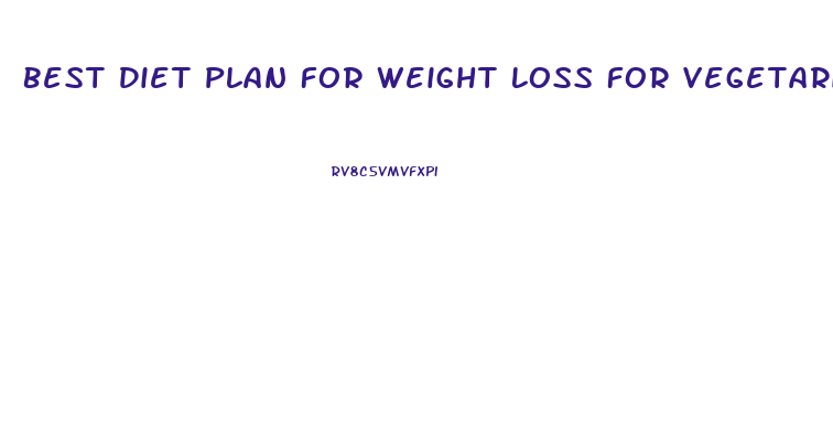 Best Diet Plan For Weight Loss For Vegetarian