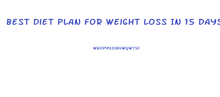 Best Diet Plan For Weight Loss In 15 Days