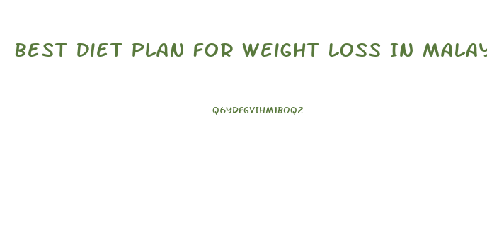 Best Diet Plan For Weight Loss In Malaysia