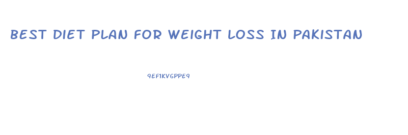 Best Diet Plan For Weight Loss In Pakistan