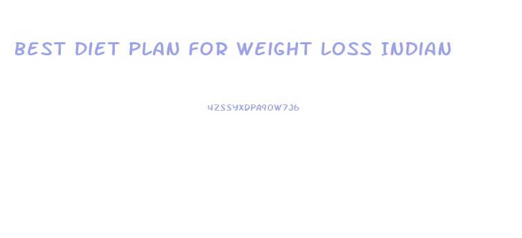 Best Diet Plan For Weight Loss Indian