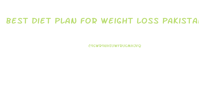 Best Diet Plan For Weight Loss Pakistan