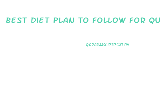 Best Diet Plan To Follow For Quick Weight Loss