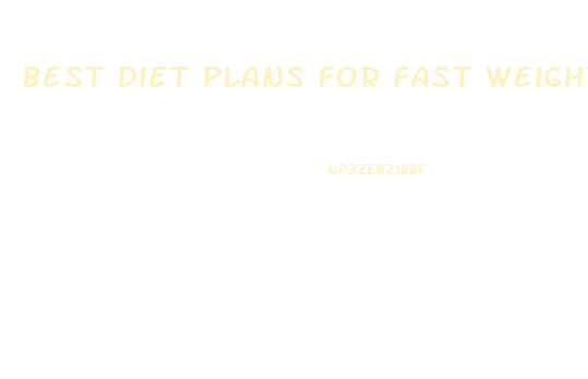 Best Diet Plans For Fast Weight Loss