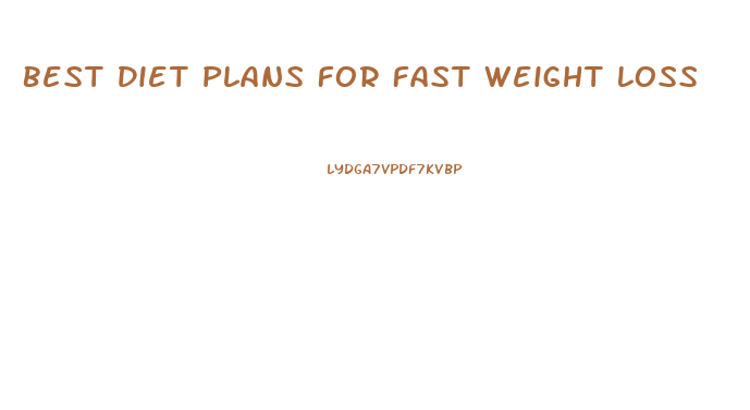 Best Diet Plans For Fast Weight Loss