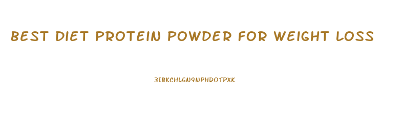 Best Diet Protein Powder For Weight Loss