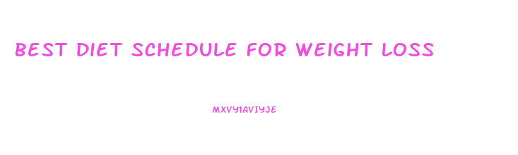 Best Diet Schedule For Weight Loss