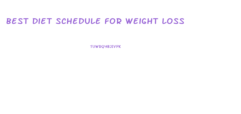 Best Diet Schedule For Weight Loss