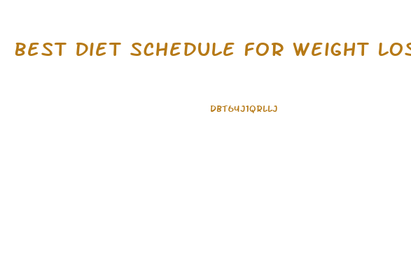 Best Diet Schedule For Weight Loss
