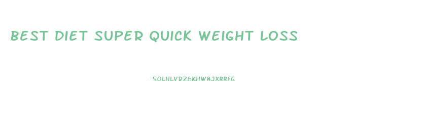 Best Diet Super Quick Weight Loss