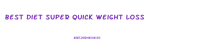 Best Diet Super Quick Weight Loss