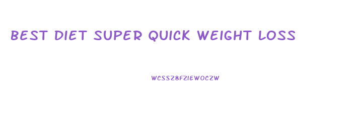 Best Diet Super Quick Weight Loss