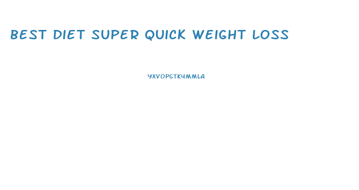 Best Diet Super Quick Weight Loss