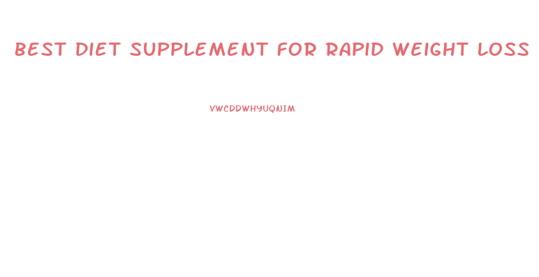 Best Diet Supplement For Rapid Weight Loss