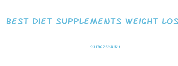 Best Diet Supplements Weight Loss