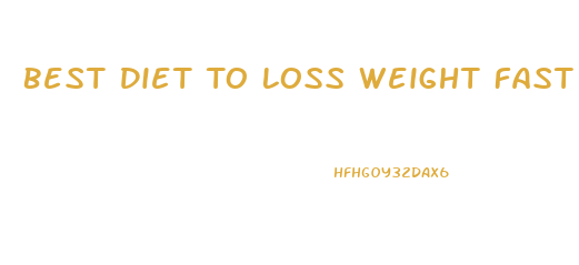 Best Diet To Loss Weight Fast