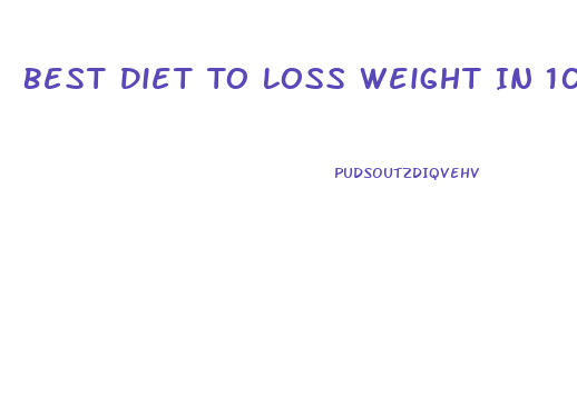 Best Diet To Loss Weight In 10 Days