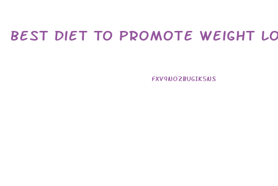 Best Diet To Promote Weight Loss