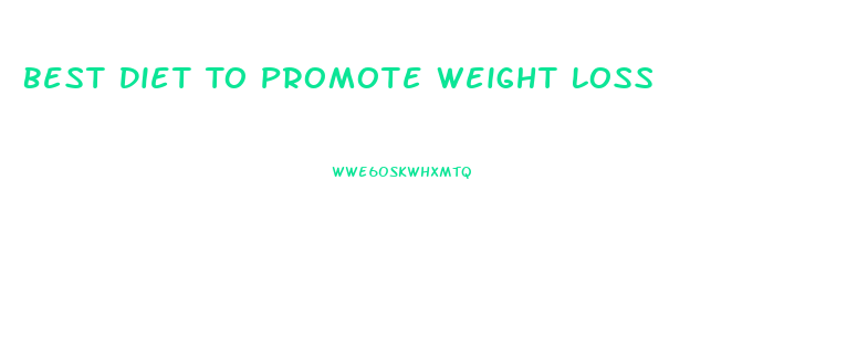 Best Diet To Promote Weight Loss