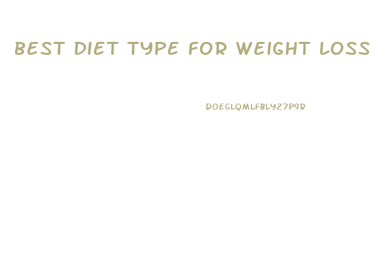 Best Diet Type For Weight Loss