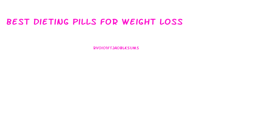 Best Dieting Pills For Weight Loss