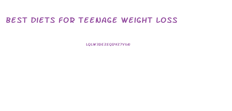 Best Diets For Teenage Weight Loss