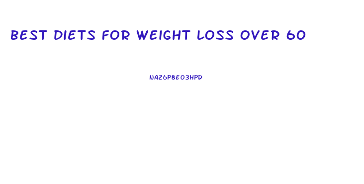 Best Diets For Weight Loss Over 60