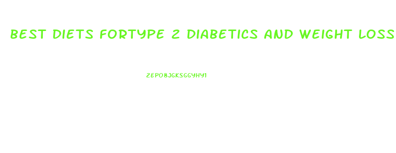 Best Diets Fortype 2 Diabetics And Weight Loss