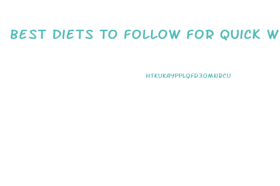 Best Diets To Follow For Quick Weight Loss