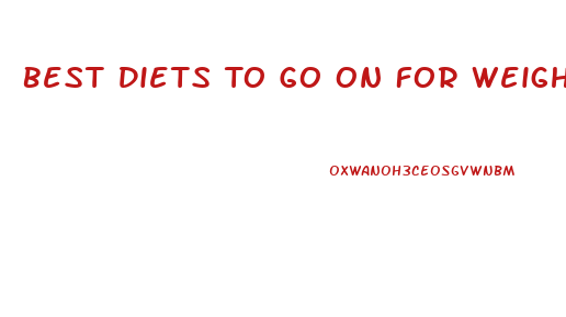Best Diets To Go On For Weight Loss