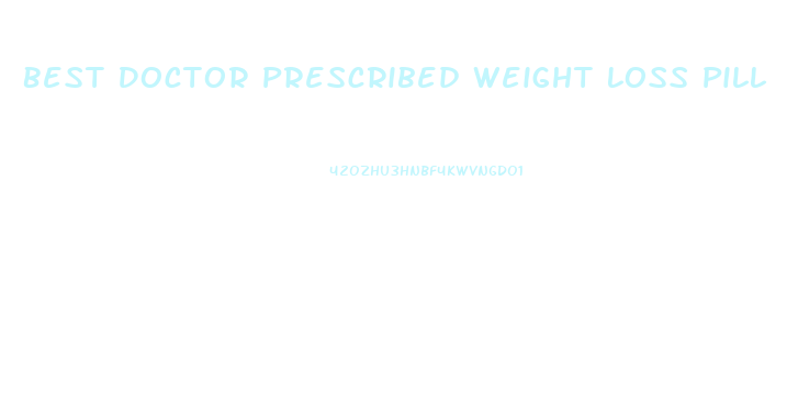 Best Doctor Prescribed Weight Loss Pill