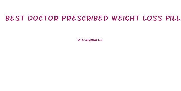 Best Doctor Prescribed Weight Loss Pills