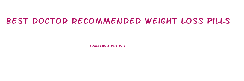 Best Doctor Recommended Weight Loss Pills