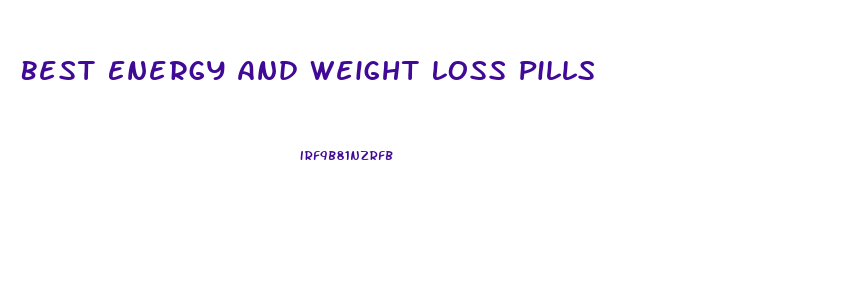 Best Energy And Weight Loss Pills