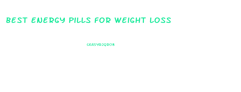 Best Energy Pills For Weight Loss