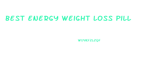 Best Energy Weight Loss Pill